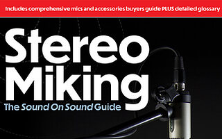 Stereo Miking Sound On Sound Guide free recording microphone technique eBook
