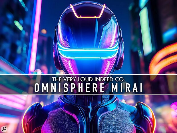 The Very Loud Indeed Co. Omnisphere Mirai