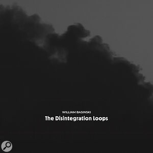 Classic Tracks: William Basinski 'The Disintegration Loops'
