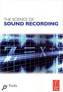 Book cover: The Science Of Sound Recording by Jay Kadis