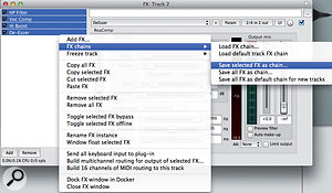 Don't forget that it's easy to save an effects chain for future use. Simply highlight and select all of the effects or plug-ins you want saved in the chain and go to the menu shown here. You can also save the chain as a default for any new tracks created.