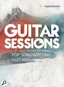 Big Fish Audio Guitar Sessions: Pop Songwriting Guitars