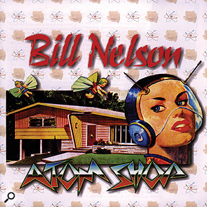 Bill Nelson: Atom Shop CD cover.