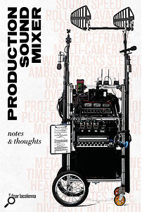 Production Sound Mixer: Notes & Thoughts