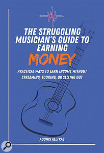 The Struggling Musician’s Guide To Earning Money by Adonis Aletras