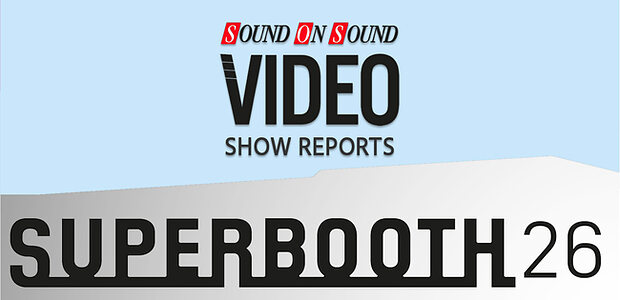 SUPERBOOTH 2026 Video Show Reports