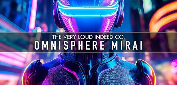 The Very Loud Indeed Co. Omnisphere Mirai