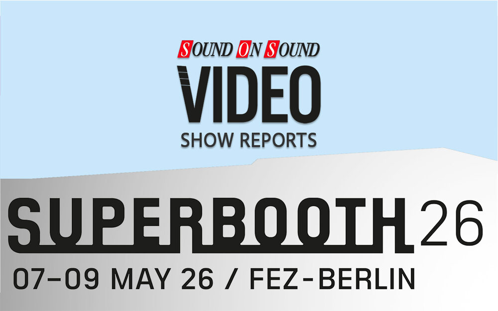 SUPERBOOTH 2026 Video Show Reports