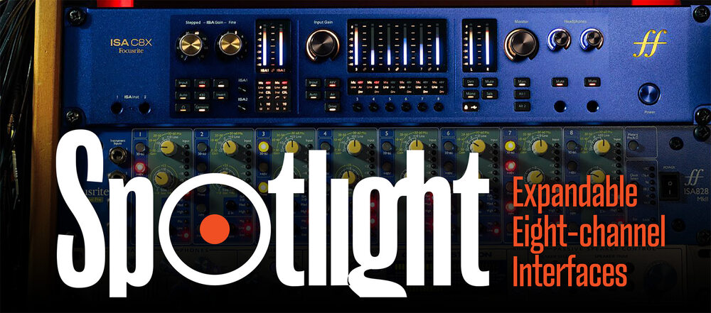 Pictured: Focusrite ISA C8X. Spotlight 0726 expandable eight channel interfaces