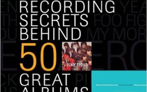The Recording Secrets Behind 50 Great Albums book.